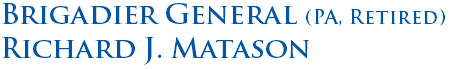 Brigadier General (PA, Retired) Richard J. Matason